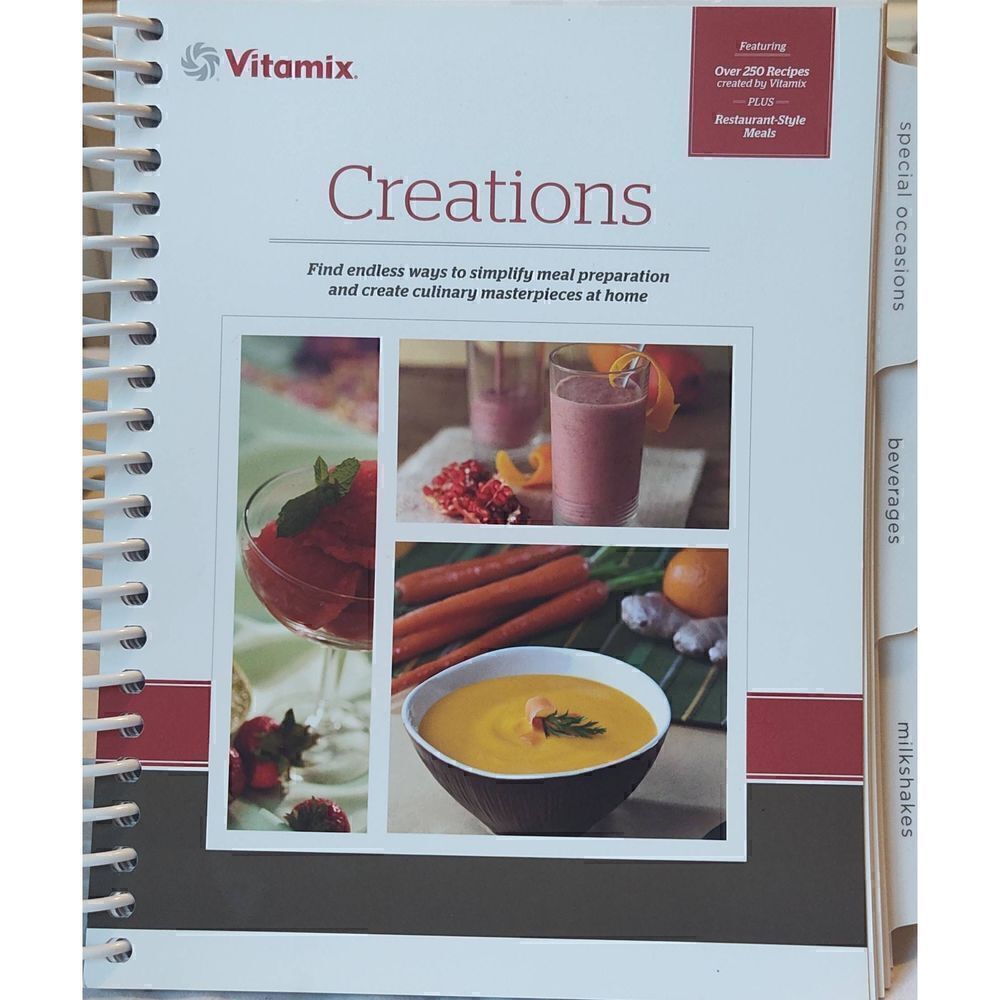 Vitamix Creations. Over 250 Recipes 2014 Vita-Mix Corp w/ Restaurant Style Meals